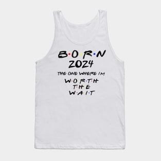 Born 2024 The One Where I'm Worth The Wait Baby Bodysuit. Friends Baby Bodysuit. Friends Fans. Tank Top